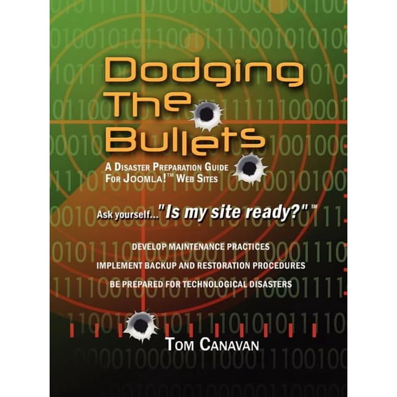 Dodging the Bullets: A Disaster Preparation Guide for Joomla!Ã½ Web Sites