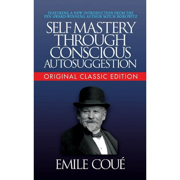 Self-Mastery Through Conscious Autosuggestion (Original Classic Edition), (Paperback)