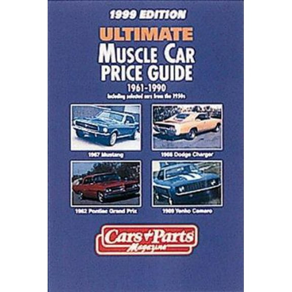 Pre-Owned Ultimate Muscle Car Price Guide 1961-1990: 1999 Edition : Plus Selected Models from the 1950s (Paperback) 1880524325 9781880524329