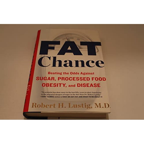 Pre-Owned Fat Chance: Beating the Odds Against Sugar, Processed Food, Obesity, and Disease (Hardcover) 159463100X 9781594631009