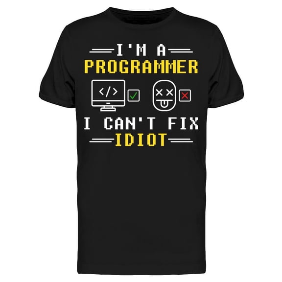I'm A Programmer. I Can't Fix  T-Shirt Men -Image by Shutterstock, Male 3X-Large