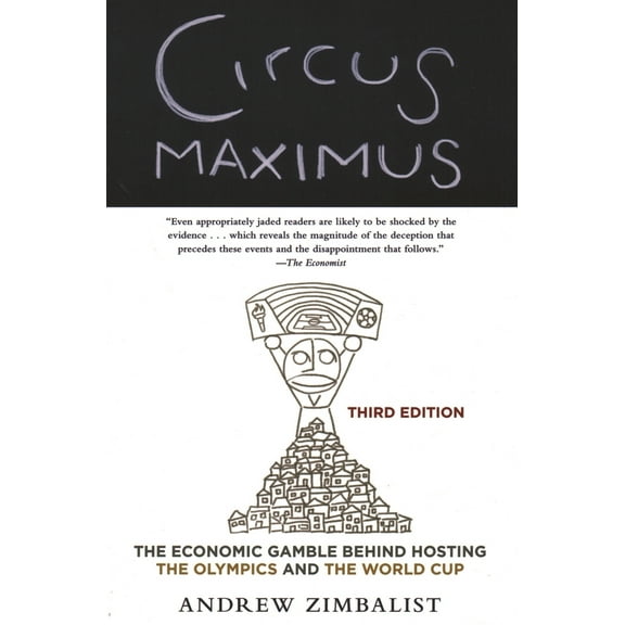 Pre-Owned Circus Maximus: The Economic Gamble Behind Hosting the Olympics and the World Cup (Paperback) 0815738617 9780815738619