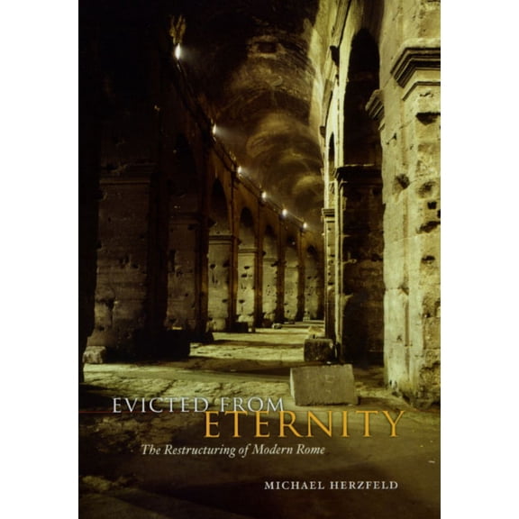 Evicted from Eternity: The Restructuring of Modern Rome, (Paperback)