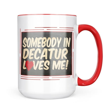 

Neonblond Somebody in Decatur Loves me Georgia Mug gift for Coffee Tea lovers