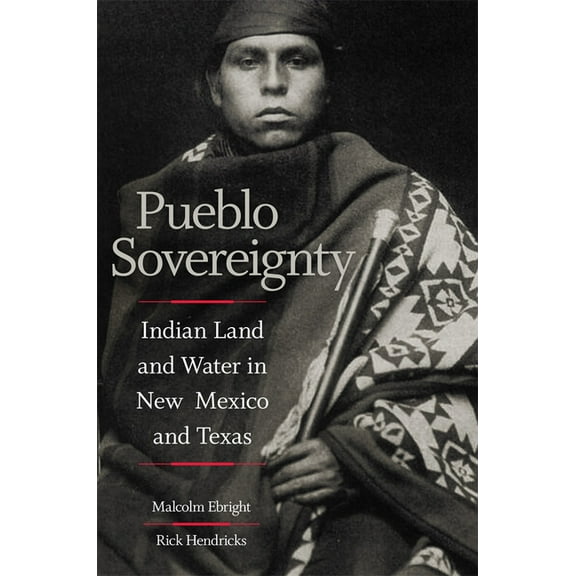 Pueblo Sovereignty: Indian Land and Water in New Mexico and Texas, (Paperback)