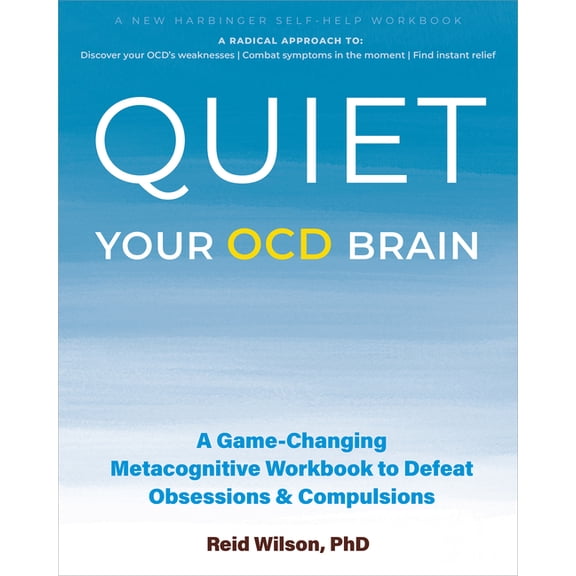 Quiet Your Ocd Brain: A Game-Changing Metacognitive Workbook to Defeat Obsessions and Compulsions, (Paperback)