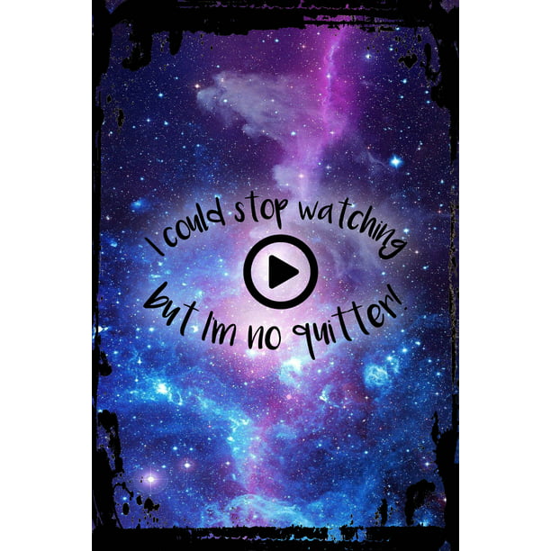 Galaxy Inspirational Wall Art I could stop watching but I'm no quitter funny  binge watching tv Metal Wall Art Decor Funny Gift 