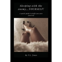 Sleeping With The Enemy.....Yourself!: A Quick Guide to Help You Save Yourself, (Paperback)