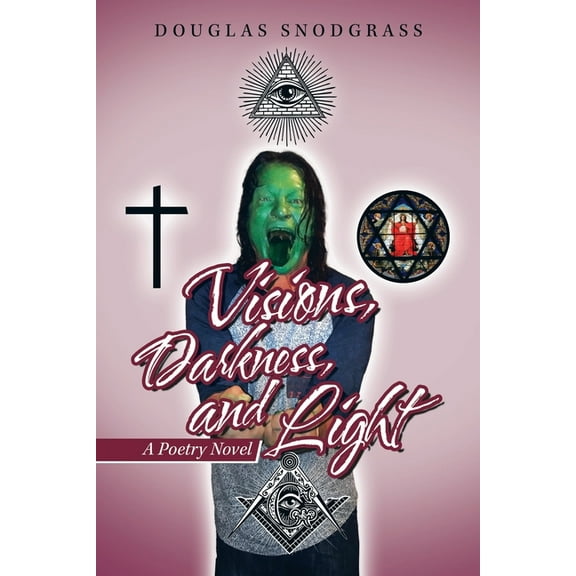 Visions, Darkness, and Light : A Poetry Novel