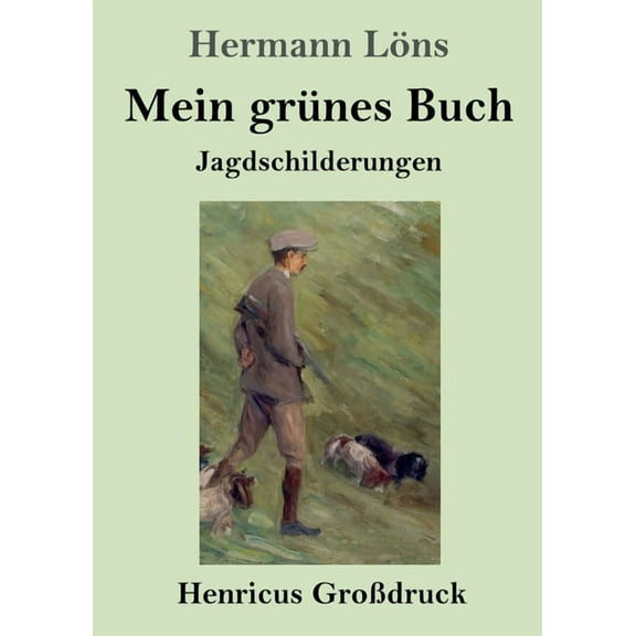 Mein grünes Buch (Großdruck): Jagdschilderungen (Paperback)