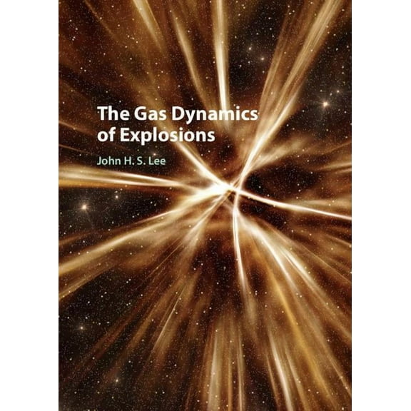 The Gas Dynamics of Explosions, (Hardcover)