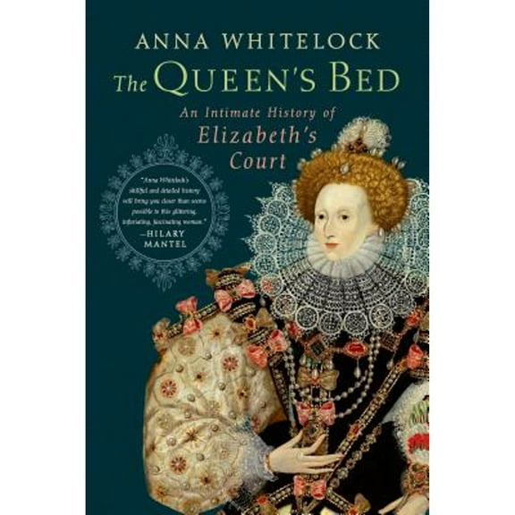 Pre-Owned The Queen's Bed: An Intimate History of Elizabeth's Court (Hardcover) 0374239789 9780374239787