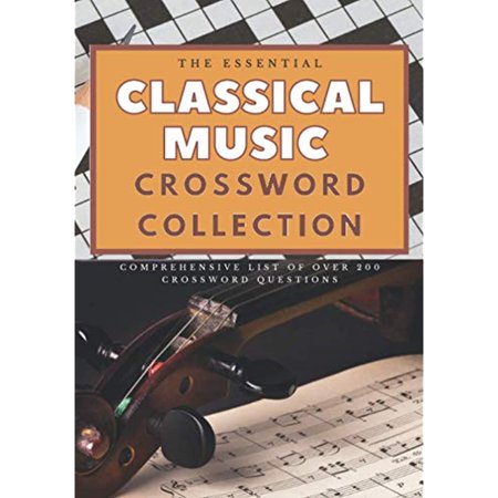 The Essential Classical Music Crossword, Comprehensive list of over 200 crossword questions: Perfect gift for musicians | Large print 7x10 inches.