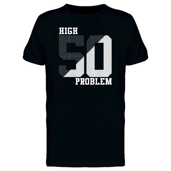 High 50 Problem Tee Men's -Image by Shutterstock