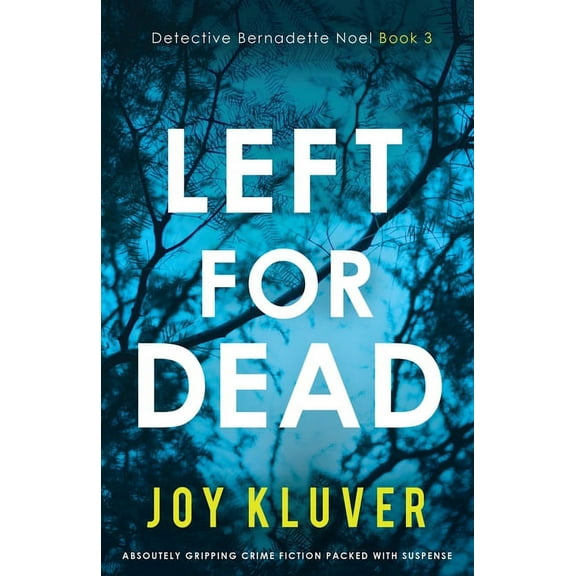 Detective Bernadette Noel: Left for Dead: Absolutely gripping crime fiction packed with suspense (Paperback)