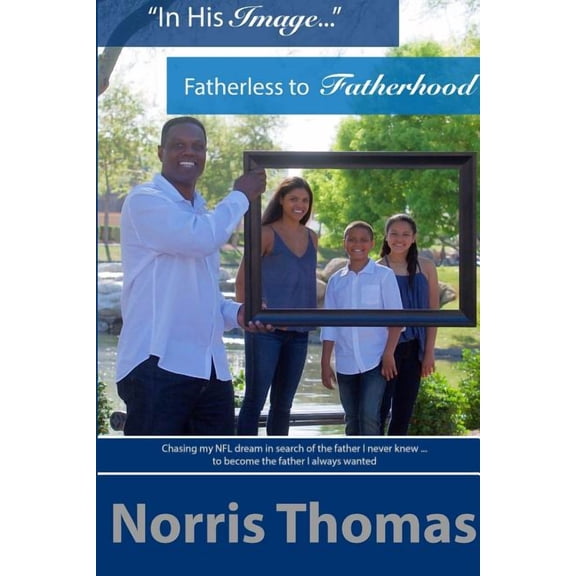"In His Image"...Fatherless to Fatherhood, (Paperback)