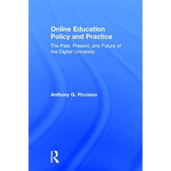 Pre-Owned Online Education Policy and Practice: The Past, Present, and Future of the Digital University (Hardcover)