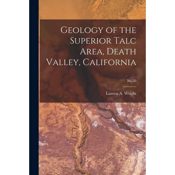 Geology of the Superior Talc Area, Death Valley, California; No.20, (Paperback)