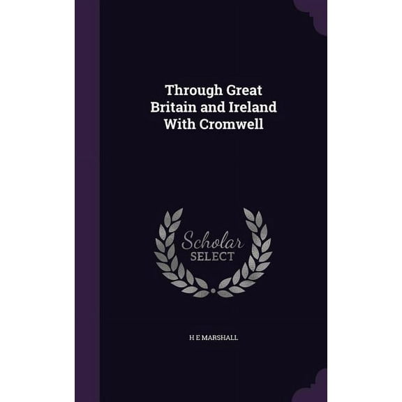 Through Great Britain and Ireland With Cromwell (Hardcover)