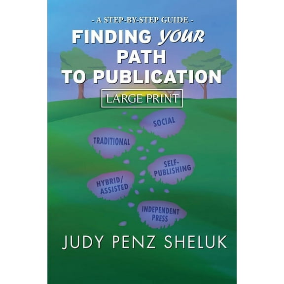 Step-By-Step Guides Finding Your Path to Publication LARGE PRINT EDITION: A Step-by-Step Guide, Book 1, (Paperback)