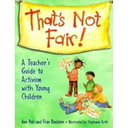That's Not Fair!: A Teacher's Guide to Activism with Young Children [Paperback - Used]