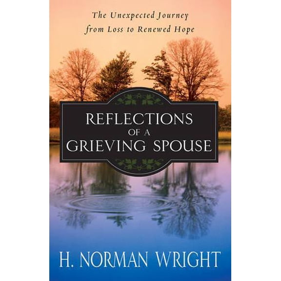 Pre-Owned Reflections of a Grieving Spouse: The Unexpected Journey from Loss to Hope (Paperback) 0736926542 9780736926546