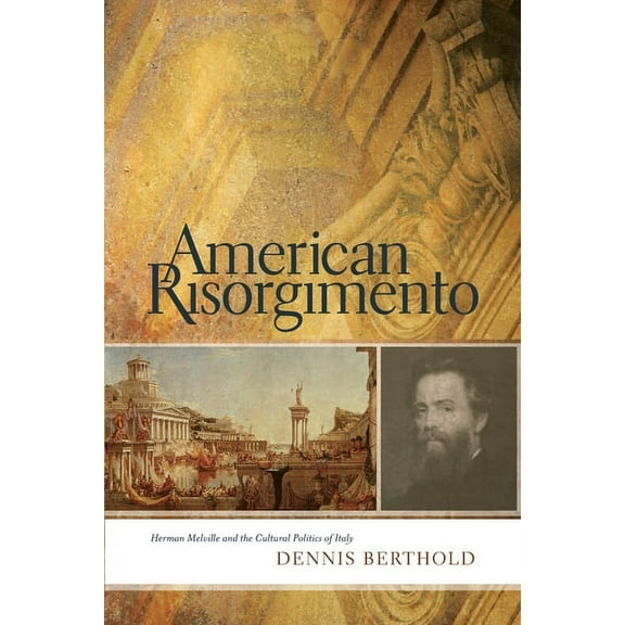 American Risorgimento: Herman Melville and the Cultural Politics of Italy, (Paperback)