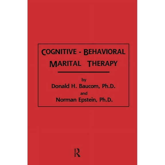 Brunner/Mazel Cognitive Therapy Series Cognitive-Behavioral Marital Therapy, (Hardcover)