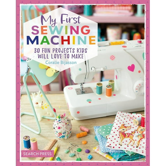 My First Sewing Machine: 30 Fun Projects Kids Will Love to Make, (Paperback)