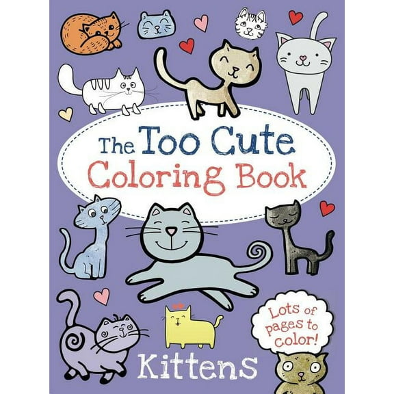 The Too Cute Coloring Book: Kittens (Paperback) by Little Bee Books