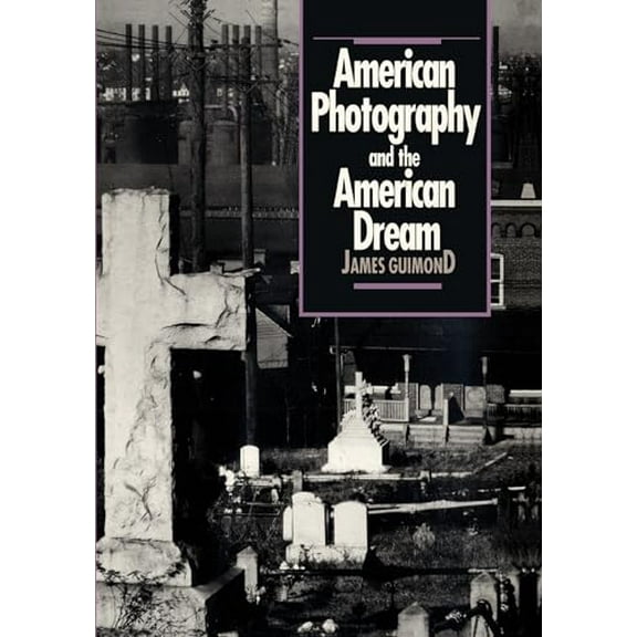 Pre-Owned American Photography and the American Dream (Paperback) 0807843083 9780807843086