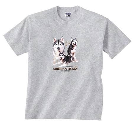 Siberian Husky Breeders - If It's Not a Siberian Husky It's Just a Dog T-Shirt