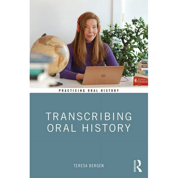 Practicing Oral History Transcribing Oral History, (Paperback)