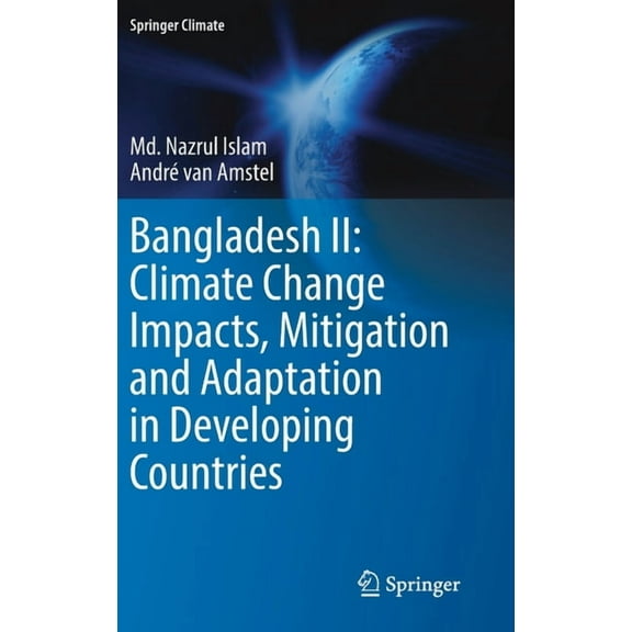 Springer Climate Bangladesh II: Climate Change Impacts, Mitigation and Adaptation in Developing Countries, (Hardcover)