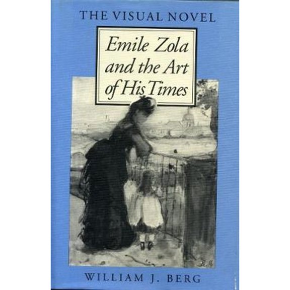 Pre-Owned The Visual Novel: Emile Zola and the Art of His Times (Hardcover) by William J Berg