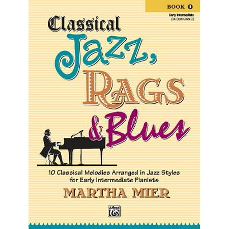 Alfred Jazz Rags Classical Jazz Rags & Blues, Bk 1 : 10 Classical Melodies Arranged in Jazz Styles for Early Intermediate Pianists ()