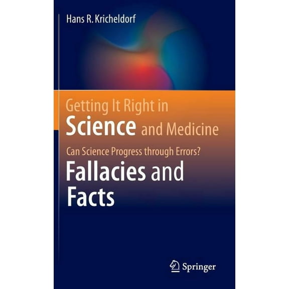 Getting It Right in Science and Medicine: Can Science Progress Through Errors? Fallacies and Facts, (Hardcover)