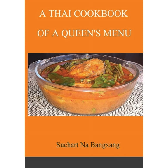 A Thai Cookbook of a Queen's Menu, (Paperback)