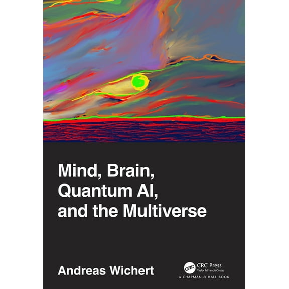Mind, Brain, Quantum AI, and the Multiverse, (Hardcover)
