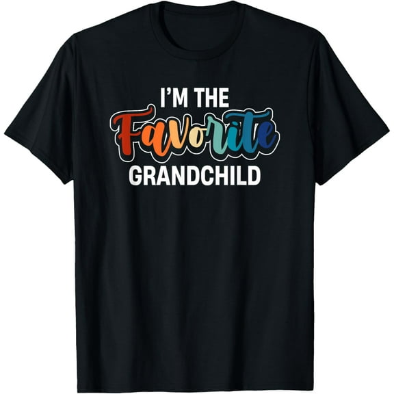 I'm The Favorite Grandchild Funny From Grandparents T-Shirt