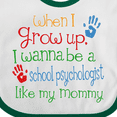 thumbnail image 4 of Inktastic School Psychologist Like Mommy Boys or Girls Baby Bib, 4 of 4