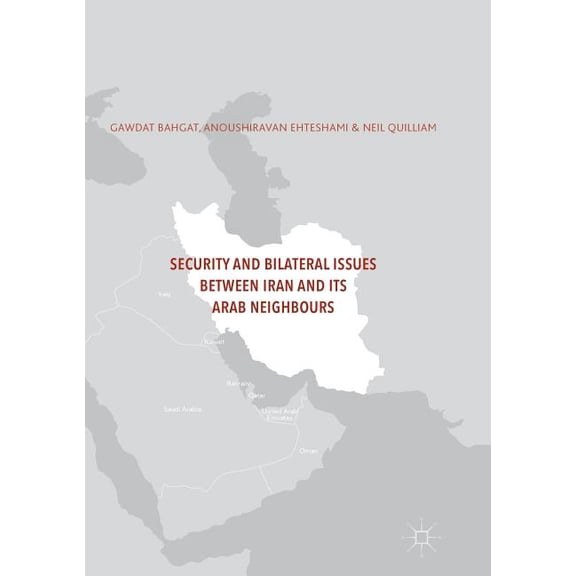 Security and Bilateral Issues Between Iran and Its Arab Neighbours, (Paperback)