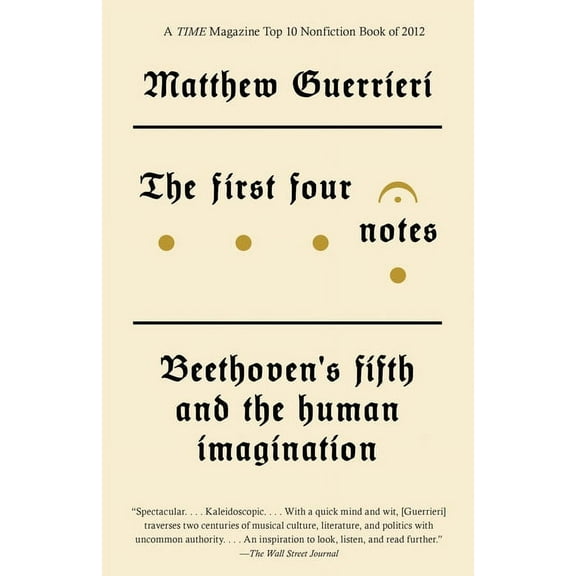 The First Four Notes: Beethoven's Fifth and the Human Imagination, (Paperback)