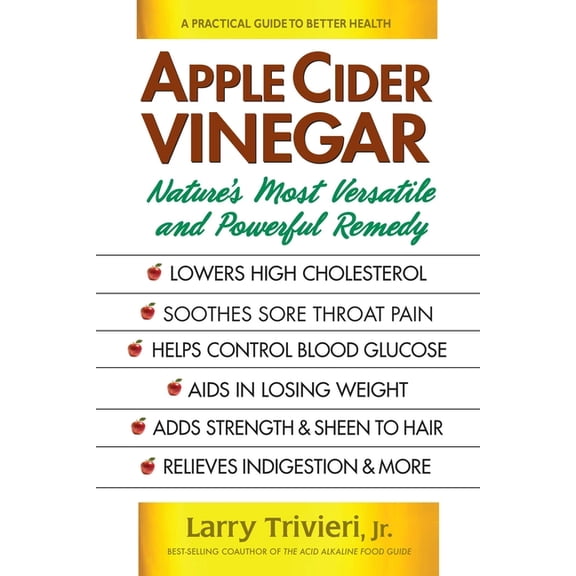 Apple Cider Vinegar: Nature's Most Versatile and Powerful Remedy, (Paperback)
