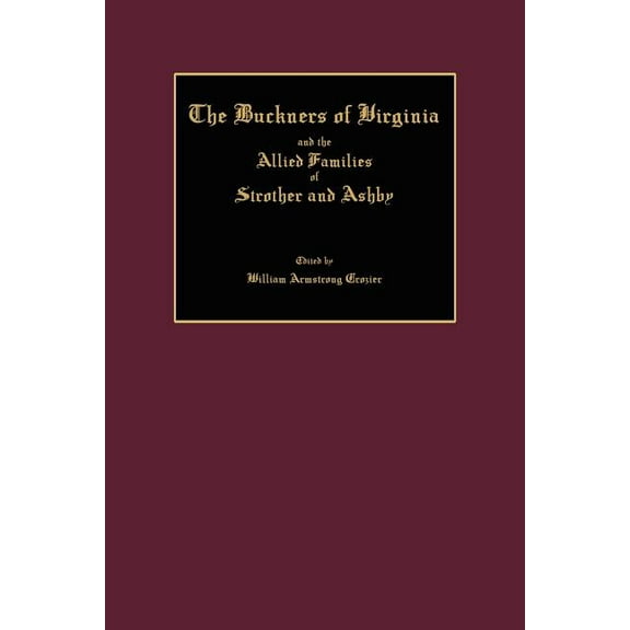 The Buckners of Virginia and the Allied Families of Strother and Ashby