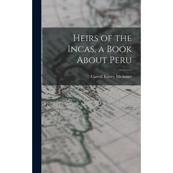 Heirs of the Incas, a Book About Peru, (Hardcover)