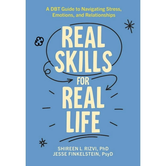 Real Skills for Real Life: A Dbt Guide to Navigating Stress, Emotions, and Relationships, (Paperback)