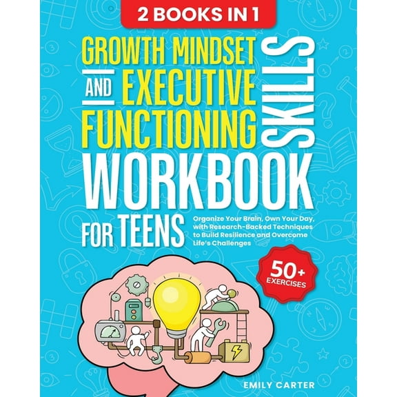 Life Skill Handbooks Growth Mindset and Executive Functioning Skills Workbook for Teens: 2 Books in 1 - Organize Your Brain, Own Your Day, wi, Book 16, (Paperback)