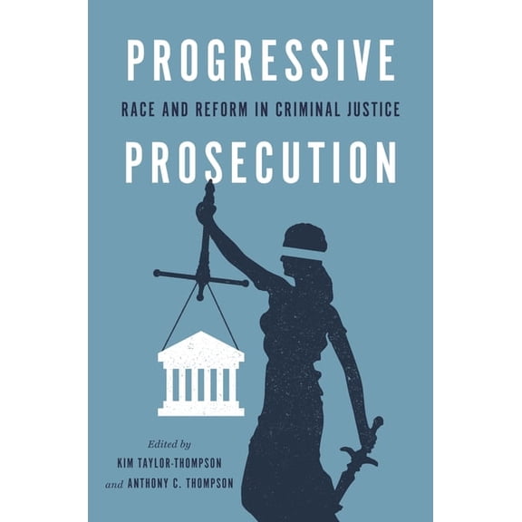 Progressive Prosecution: Race and Reform in Criminal Justice, (Hardcover)