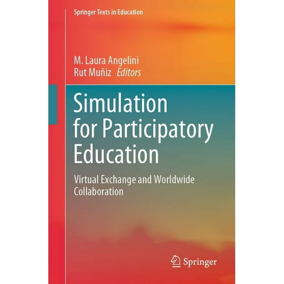 Springer Texts in Education Simulation for Participatory Education: Virtual Exchange and Worldwide Collaboration, (Paperback)